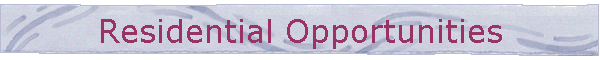 Residential Opportunities