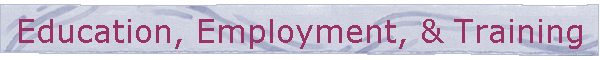 Education, Employment, & Training