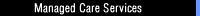 Managed Care Services